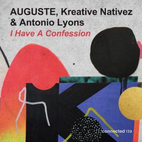 AUGUSTE, Kreative Nativez, Antonio Lyons - I Have A Confession [Connected Frontline]