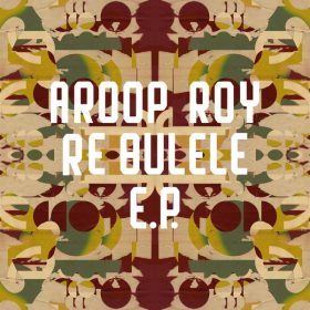 Aroop Roy - Re Bulele EP [Freerange]