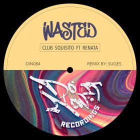 Club Squisito, Renata - Wasted [Do It Now Recordings]