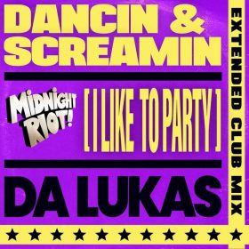 Da Lukas - Dancin & Screamin (I Like to Party) [Midnight Riot]