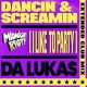 Da Lukas - Dancin & Screamin (I Like to Party) [Midnight Riot]