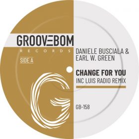 Daniele Busciala, Earl W. Green - Change For You (Inc Luis Radio Remix) [Groovebom Records]