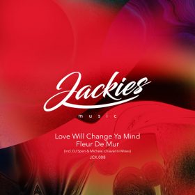 Fleur De Mur - Love Will Change Ya Mind (Incl. DJ Spen & Michele Chiavarini Remix) [Jackies Music Records]