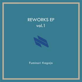 Fuminori Kagajo - REWORKS EP Vol.1 [Nu Notes Music]