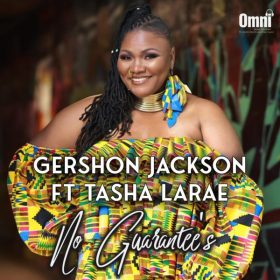 Gershon Jackson, Tasha LaRae - No Guarantee's [Omni Music Solutions]