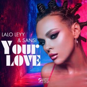 Lalo Leyy, Sansi - Your Love [Vibe Boutique Records]