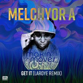 Melchyor A - Get It (Laroye Remix) [Makin Moves]
