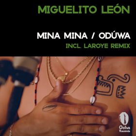 Miguelito Leon - Mina Mina - Oduwa [Ocha Records]