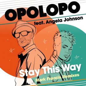 Opolopo feat. Angela Johnson - Stay This Way (Mark Francis Remixes) [Reel People Music]