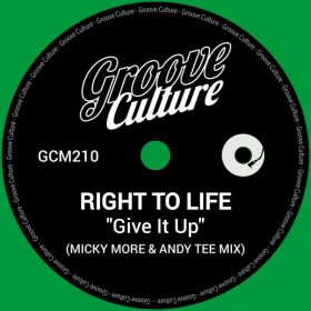 Right To Life, Micky More & Andy Tee - Give It Up (Micky More & Andy Tee Mix) [Groove Culture]