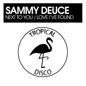 Sammy Deuce - Next To You - Love I've Found [Tropical Disco Records]