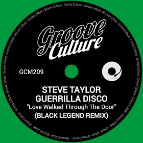 Steve Taylor, Guerrilla Disco, Black Legend - Love Walked Through The Door (Black Legend Remix) [Groove Culture]
