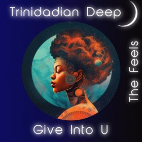 Trinidadian Deep - Give Into U - The Feels [noctu recordings]