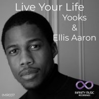 Yooks, Ellis Aaron - Live Your Life [Infinity Music Recordings]