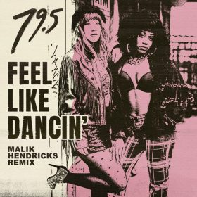 79.5 - Feel Like Dancin' (Malik Hendricks Remix) [Razor-N-Tape Records]