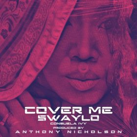 Anthony Nicholson, Swaylo Consuela Ivy - Cover Me [Circular Motion]