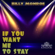 Billy Monroe - If You Want Me To Stay [Kingdom]
