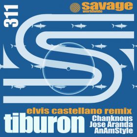 Chanknous, Jose Aranda, AnAmStyle - Tiburon (Remix) [Savage Worldwide]