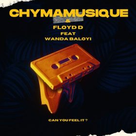Chymamusique, Floyd D, Wanda Baloyi - Can You Feel It [Chymamusiq Records]
