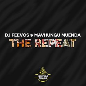 DJ Feevos, Mavhungu Muenda - The Repeat [Kemet Soul Records]