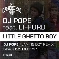 DjPope, Lifford - Little Ghetto Boy (Remixes) [Feat. Lifford] [Househead London]