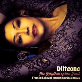 Dliteone - The Rhythm Of The Soul (Franke Estevez FUZION Spiritual Mixes) [Fuzion Records]