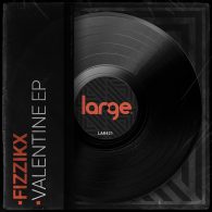 Fizzikx - Valentine EP [Large Music]