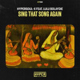 HyperSOUL-X - Sing That Song Again (Feat. Lulu Bolaydie) [Hyper Production (SA)]