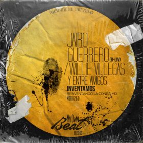Jairo Guerrero, B-liv, Willie Villegas y Entre Amigos - Inventamos [My Own Beat Records]