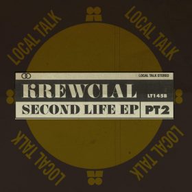 Krewcial - Second Life EP, Pt. 2 [Local Talk]