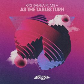 Kris Ramea Feat. Mr. V - As The Tables Turn [Salted Music]