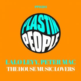 Lalo Leyy, Peter Mac - The House Music Lovers [Plastik People Digital]