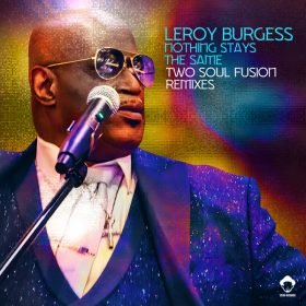 Leroy Burgess - Nothing Stays The Same (Two Soul Fusion Remixes) [Vega Records]