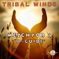 Melchyor A - A Guide [Tribal Winds]