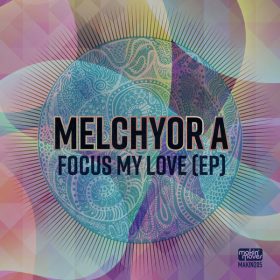 Melchyor A - Focus My Love EP [Makin Moves]