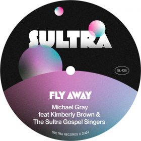 Michael Gray, Kimberly Brown, The Sultra Gospel Singers - Fly Away [Sultra Records]