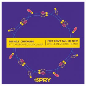 Michele Chiavarini and Carmichael Musiclover - Feet Don’t Fail Me Now [SPRY Records]