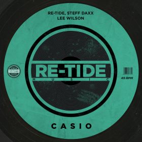 Re-Tide, Steff Daxx, Lee Wilson - Casio [Re-Tide Music]