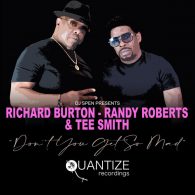 Richard Burton, Randy Roberts, Tee Smith - Don't You Get So Mad [Quantize Recordings]