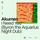 Akumen - I Need You (Byron the Aquarius Night Dub) [Fortune Signal]