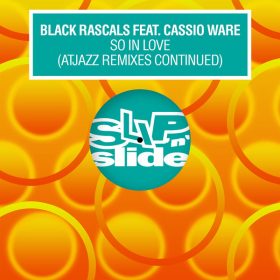 Black Rascals, Cassio Ware - So In Love (Atjazz Remixes Continued) [Slip N Slide]