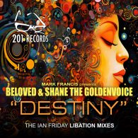 DJ Beloved, Shane the Golden Voice - Destiny (Ian Friday Libation Mix) [201 Records]