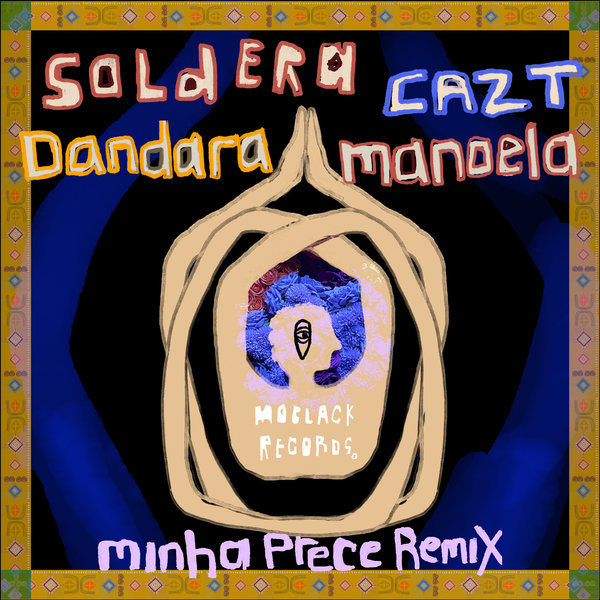 Dandara Manoela, Soldera, Cazt - Minha Prece (Remix) [MoBlack Records]