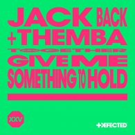 David Guetta, Jack Back, THEMBA (SA) - Give Me Something To Hold - Extended Mix [Defected]