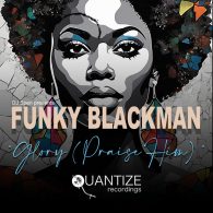 Funky Blackman - Glory (Praise Him) [Quantize Recordings]