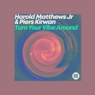 Harold Matthews Jr, Piers Kirwan - Turn Your Vibe Around [Good Vibrations Music]