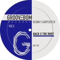 Kenny Carpenter - Back 2 The Root [Groovebom Records]