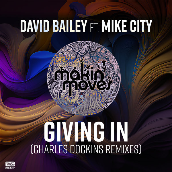 Mike City, David Bailey - Giving In (Charles Dockins Remixes) [Makin Moves]