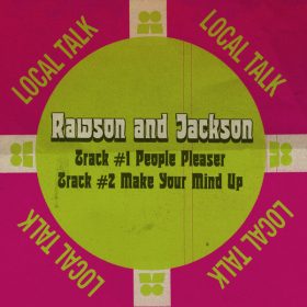 Rawson And Jackson - People Pleaser - Make Your Mind Up [Local Talk]