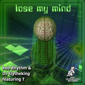 Rob Rhythm, DJ Slytheking - Lose My Mind [New Generation Records]